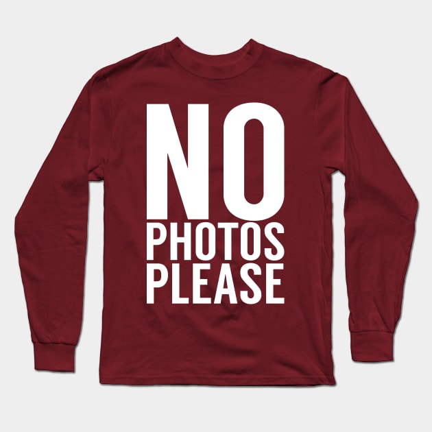 No Photos Please Long Sleeve T-Shirt by cowyark rubbark